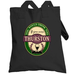 You Would Drink Too If You Were A Thurston Wine Label Last Name Worn L