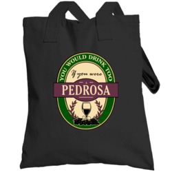 You Would Drink Too If You Were A Pedrosa Wine Label Last Name Worn Lo