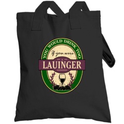 You Would Drink Too If You Were A Lauinger Wine Label Last Name Worn L