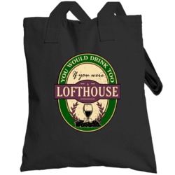 You Would Drink Too If You Were A Lofthouse Wine Label Last Name Worn 