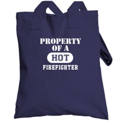 Property Of A Hot Firefighter Funny Job Totebag