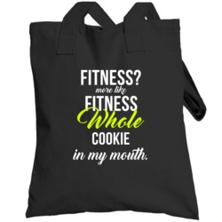Fitness More Like Fitness Whole Cookie In My Mouth Totebag