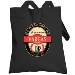 You Would Drink Too If You Are A Vargas Beer Label Last Name Worn Look
