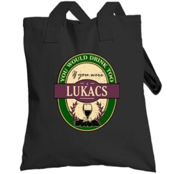 You Would Drink Too If You Were A Lukacs Wine Label Last Name Worn Loo