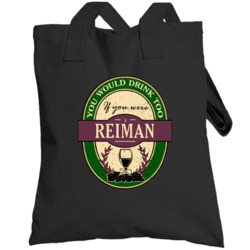 You Would Drink Too If You Were A Reiman Wine Label Last Name Worn Loo