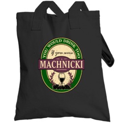 You Would Drink Too If You Were A Machnicki Wine Label Last Name Worn 