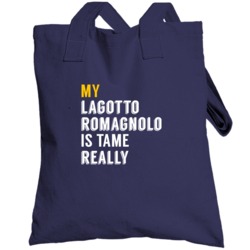 My Lagotto Romagnolo Is Tame Really Funny Totebag