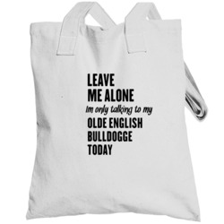 Im Only Talking To My Olde English Bulldogge Funny Totebag