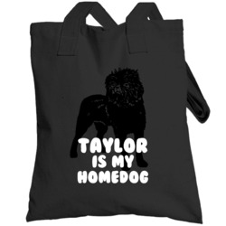 Taylor Is My Homedog  Affenpinscher Totebag