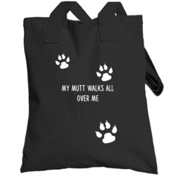 Mutt  My Dog Walks All Over Me Dogs Totebag