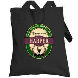 You Would Drink Too If You Were A Harper Wine Label Last Name Worn Loo
