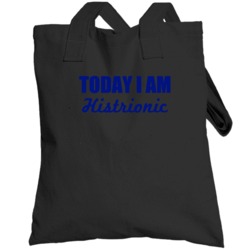 Today I Am Histrionic Inspirational Quote Totebag