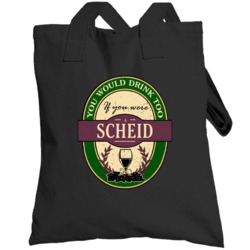 You Would Drink Too If You Were A Scheid Wine Label Last Name Worn Loo