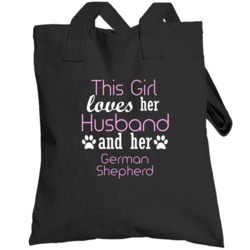 This Girl Loves Her Husband And Her German Shepherd  Lover Totebag