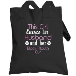 This Girl Loves Her Husband And Her Black Mouth Cur  Lover Totebag