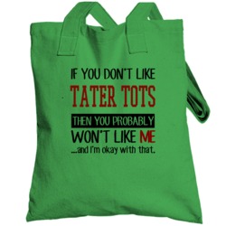 You Won't Like Me Totebag