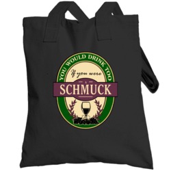 You Would Drink Too If You Were A Schmuck Wine Label Last Name Worn Lo
