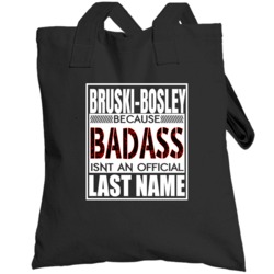 Because Badass Official Last Name Funny Totebag