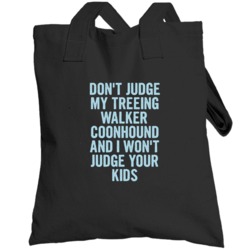 Dont Judge My Treeing Walker Coonhound Funny  Lover Totebag