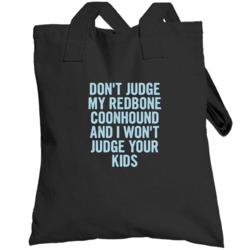 Dont Judge My Redbone Coonhound Funny  Lover Totebag