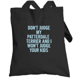 Dont Judge My Patterdale Terrier Funny  Lover Totebag