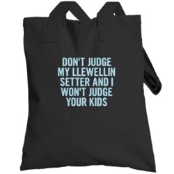 Dont Judge My Llewellin Setter Funny  Lover Totebag