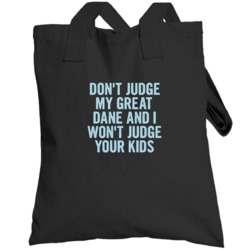 Dont Judge My Great Dane Funny  Lover Totebag