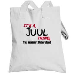 Juul It's A Thing You Wouldn't Understand Totebag