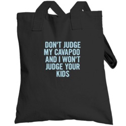 Dont Judge My Cavapoo Funny  Lover Totebag