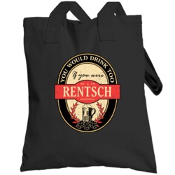 You Would Drink Too If You Are A Rentsch Beer Label Last Name Worn Loo