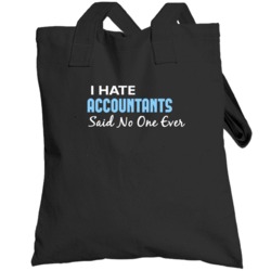 Hate Accountants Said No One Ever Funny Totebag