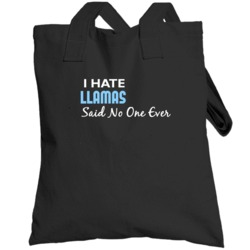 Hate Llamas Said No One Ever Funny Totebag