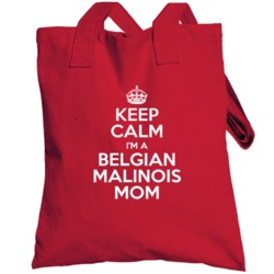 Keep Calm I'm A Belgian Malinois Mom Totebag