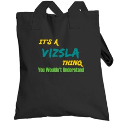 Its A Vizsla Thing You Wouldn't Understand Totebag