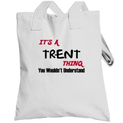 Trent It's A Thing You Wouldn't Understand Totebag