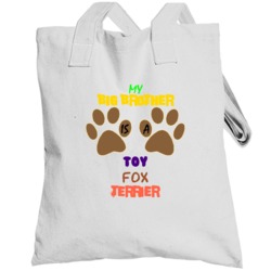 My Big Brother Is A Toy Fox Terrier Totebag