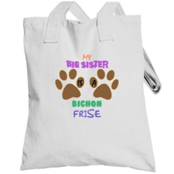 My Big Sister Is A Bichon Frise Totebag