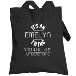 Emelyn Its An Thing You Wouldnt Understand Name Totebag