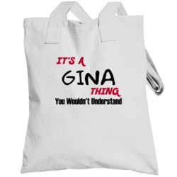 Gina It's A Thing You Wouldn't Understand Totebag