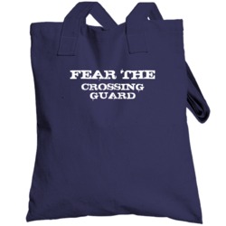 Fear The Crossing Guard Funny Totebag