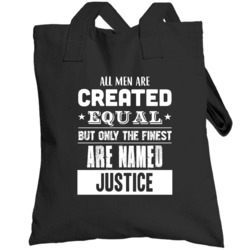 All Men Are Created Equal But Only The Finest Are Named Justice Funny 
