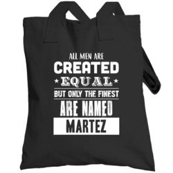 All Men Are Created Equal But Only The Finest Are Named Martez Funny N