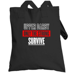 Upper Darby Pennsylvania Only The Strong Survive Funny City Totebag