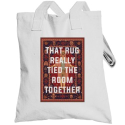 The Big Lebowski The Rug That Rug Really Tied The Room Together Quote 