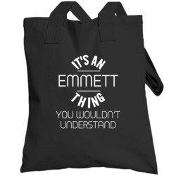 Emmett Its An Thing You Wouldnt Understand Name Totebag