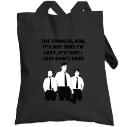 Office Space Silhouette The Thing Is Bob It's Not That I'm Lazy It's T