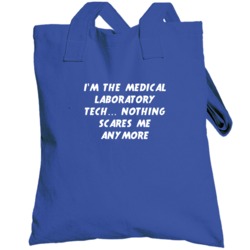 I'm The Medical Laboratory Tech Nothing Scares Me Anymore Totebag