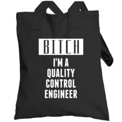 Quality Control Engineer Bitch I'm A Occupation Totebag