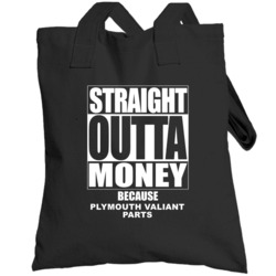 Plymouth Valiant Straight Outta Money Cause Car Parts Funny Car Lovers