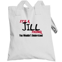 Jill It's A Thing You Wouldn't Understand Totebag